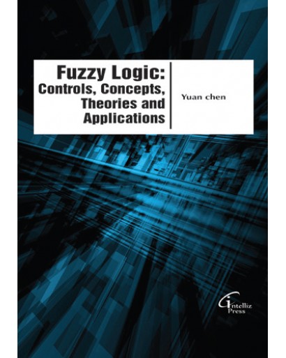 Fuzzy Logic - Controls, Concepts, Theories and Applications